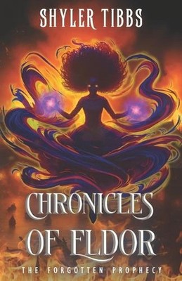Chronicles of Eldor: The Forgotten Prophecy by Shyler Tibbs Paperback Book