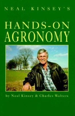 Neal Kinseys Hands-On Agronomy - Paperback By Kinsey, Neal - GOOD