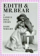 Edith and Mr. Bear: A Lonely Doll Story - Paperback By Wright, Dare - GOOD