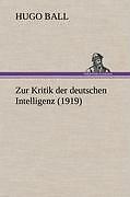 Thumbnail - Zur Kritik Der Deutschen Intelligenz (1919) | Buch | 9783847243083