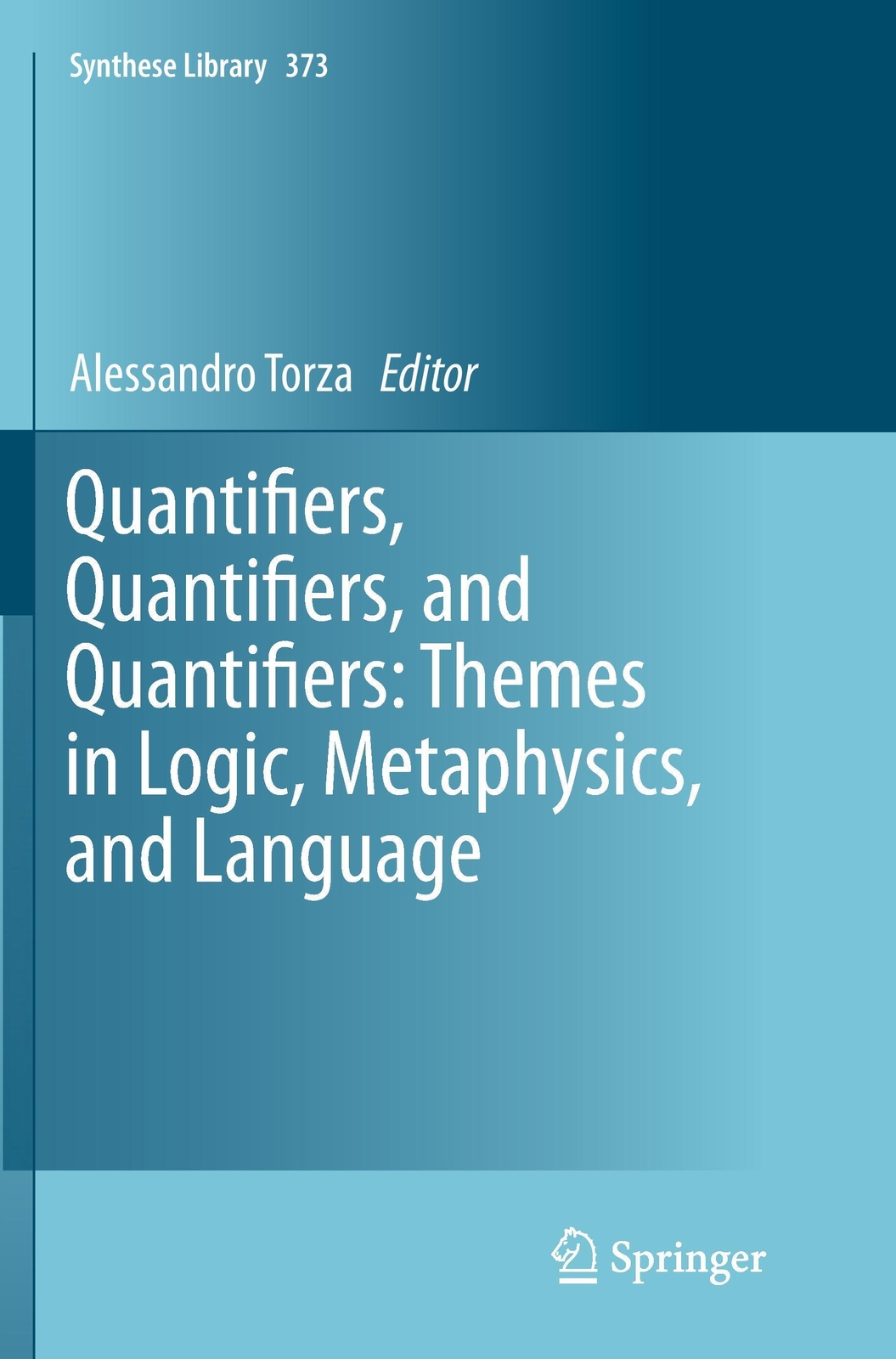 Quantifiers, Quantifiers, And Quantifiers: Themes In Logic,