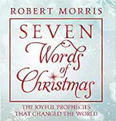 Seven Words of Christmas: The Joyful - Paperback, by Robert Morris - Very Good