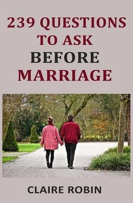 239 Questions to Ask Before Marriage: Things Couples Should Talk About While Pre