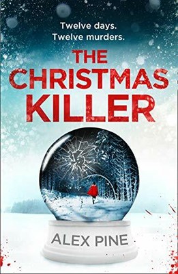 The Christmas Killer: The debut thriller in a gripping  by Pine, Alex 0008402647
