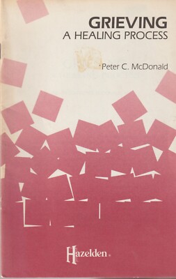Grieving, A Healing Process, Hazelden, Peter McDonald, Alcoholics Anonymous rel.