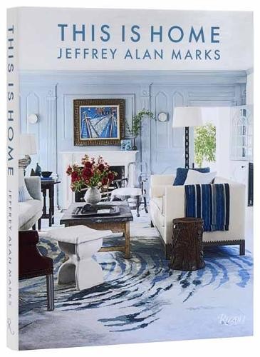 This is Home Jeffrey Alan by Jeffrey Alan Marks, Jeffrey Alan... - 9780847845156