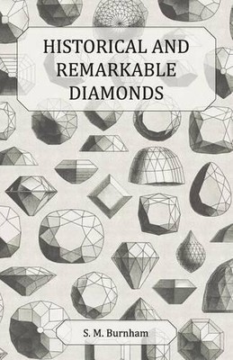 S M Burnham Historical and Remarkable Diamonds - A Historical Arti (Taschenbuch)