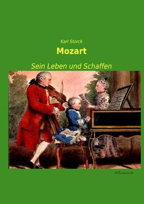 Mozart Sein Leben und Schaffen Karl Storck Taschenbuch 432 S. Deutsch 2013