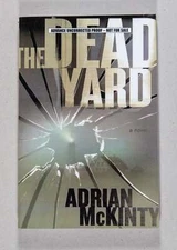 Adrian McKinty / The Dead Yard A Novel Uncorrected Proof 1st 2006