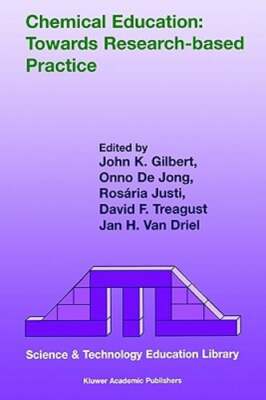 Chemical Education: Towards Research-Based Practice by J K Gilbert: New