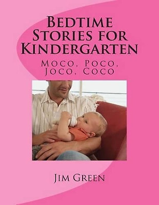 Bedtime Stories for Kindergarten: Moco  Poco  Joco  Coco By Jim Green - New C...
