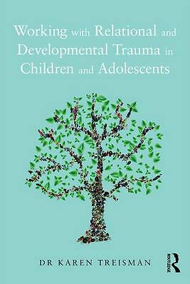 Working with Relational and Developmental Trauma in Children and Adolescents...