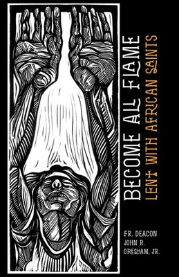 Fr. Deacon John R. Gresham | Become All Flame | Taschenbuch | Englisch (2022)