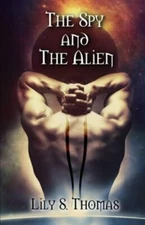 The Spy and The Alien: SciFi Alien Romance by Thomas, Lily, Brand New, Free s...