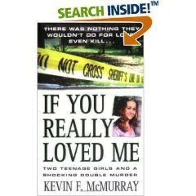 If You Really Loved Me  Two Teenage Girls and a Shocking Double Murder - GOOD