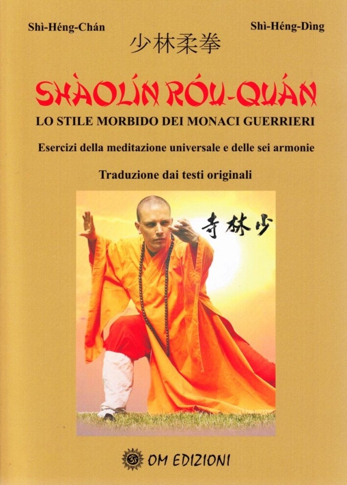 Shaolin rou quan. Esercizi sulla meditazione universale e delle sei armonie