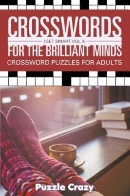 Crosswords For The Brilliant Minds (Get Smart Vol 2): Crossword Puzzles For...