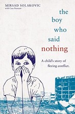 The Boy Who Said Nothing: A Child's Story of Fleeing Conflict By