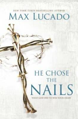 He Chose the Nails What God Di - GOOD