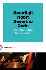 Determinismo e libero arbitrio - Scardigli Fabio, Hooft Gerard 'T, Severin...