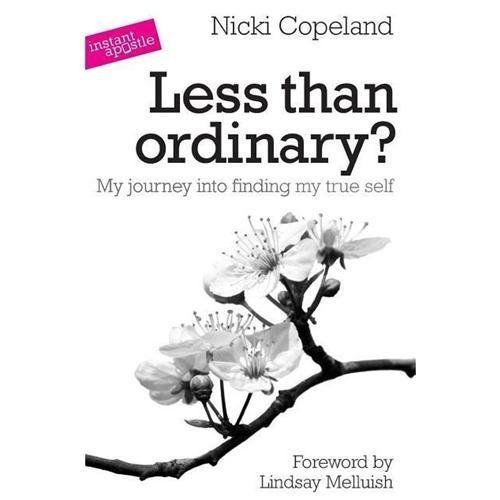 Less Than Ordinary? : My Journey into Finding My True Self by Nicki Copeland ...