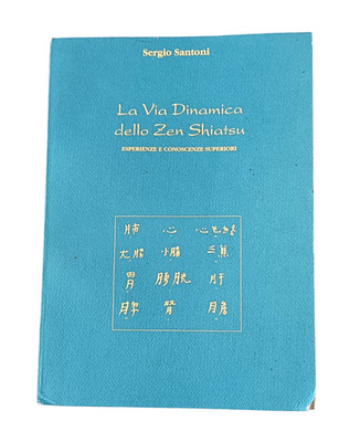 La Via Dynamica Dello Zen Shiatsu Sergio Santoni Edizioni Chi-Ni 1995 Rare Italy