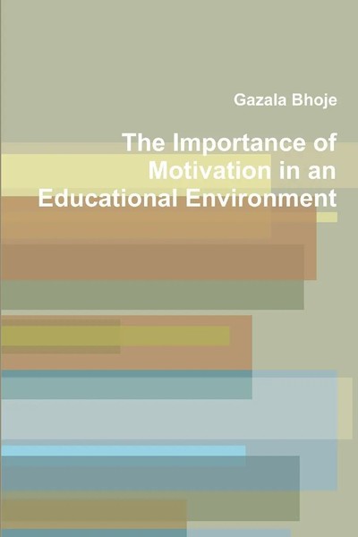 The Importance Of Motivation In An Educational Environment Gazala Bhoje Buch-image
