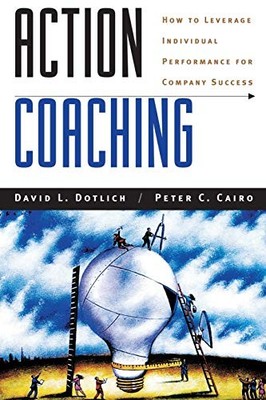 Action Coaching: How to Leverage Individual Performance for Company Success by