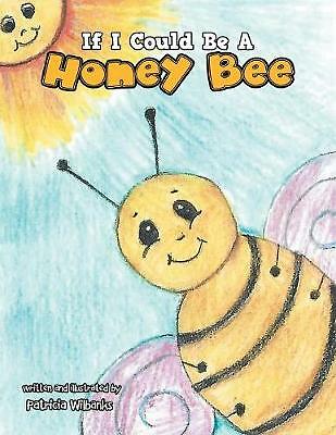 If I Could Be a Honey Bee by Patricia Wilbanks (Paperback, 2019)