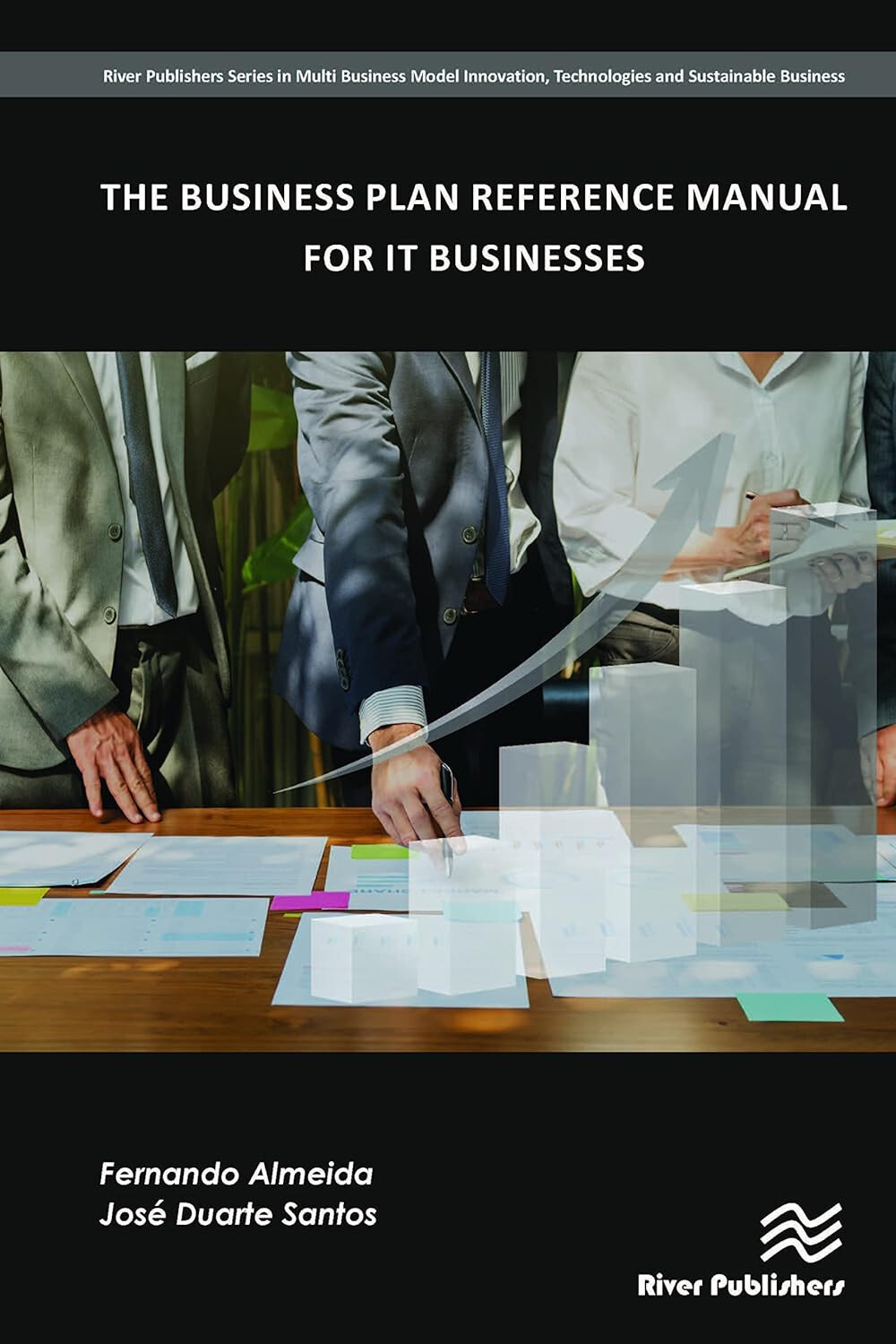 The Business Plan Reference Manual for IT Businesses by Fernando Almeida
