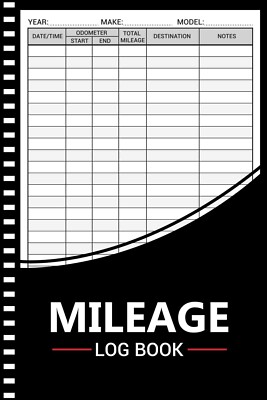 Mileage Log Book: Auto Mileage Journal,odometer Tracker Logbook, Automotive Mile