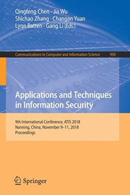 Applications and Techniques in Information Secu, Chen, Wu, Zhang, Yuan, Batt-,