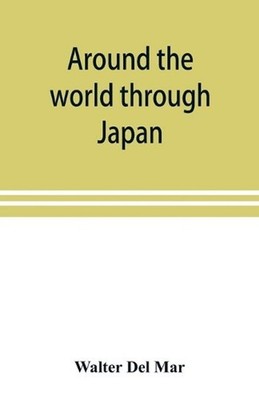 Around the world through Japan by Walter Del Mar (English) Paperback Book