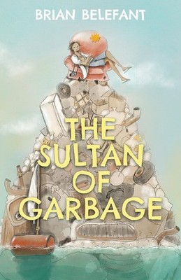 The Sultan of Garbage,Belefant, Brian Brian Belefant,