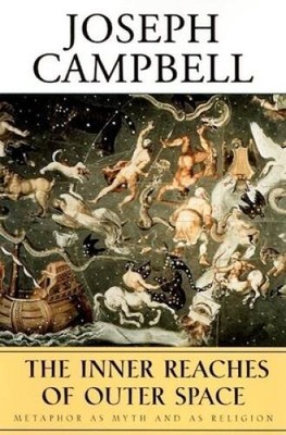 The Inner Reaches of Outer Space: Metaphor as Myth and as Religion ( - VERY GOOD