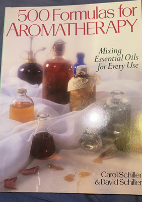 500 Formulas For Aromatherapy Mixing Essential Oils for Every Use Book SCHILLER