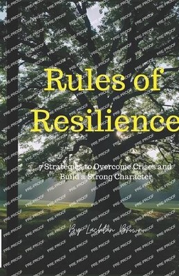 Rules of Resilience: 7 Strategies to Overcome Crises and Build a Strong Characte