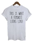 This Is What A Feminist Looks Like Womens  T-Shirt Fashion Gift Ladies