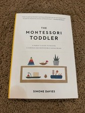 Montessori Toddler : A Parent's Guide to Raising a Curious and Responsible Human