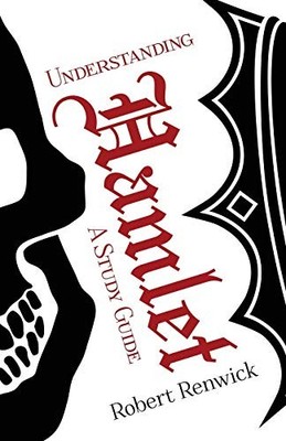 UNDERSTANDING HAMLET: A STUDY GUIDE By Robert James Renwick Excellent Condition