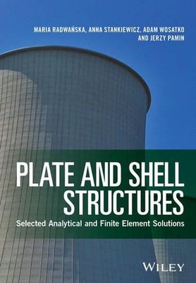 Plate and Shell Structures: Selected Analytical and Finite Element Solutions by 