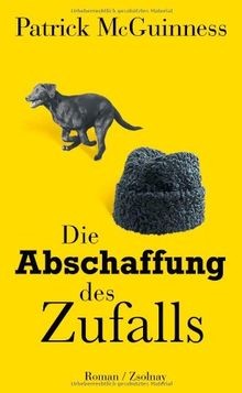 Die Abschaffung des Zufalls: Roman von McGuinness, Patrick | Buch | Zustand gut
