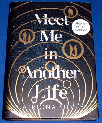 MEET ME IN ANOTHER LIFE - CATRIONA SILVEY - SIGNED 1ST ED HB 2021 BLACK SPRAYED