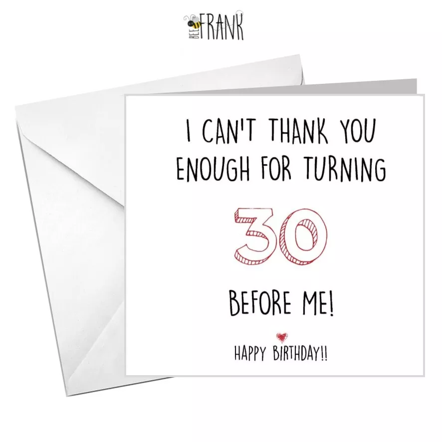 Funny, rude, sarcastic, BIRTHDAY card. 30th birthday, older than