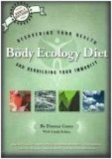 The Body Ecology Diet: Recovering Your Health and Rebuilding Your I - GOOD