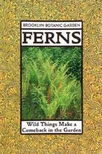 Ferns: Wild Things Make a Comeback in the Garden (21st Century Garde - VERY GOOD