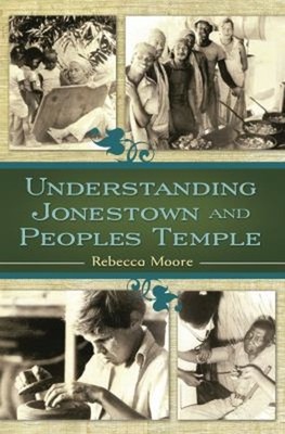 Understanding Jonestown and Peoples Temple Hardcover Rebecca Moor