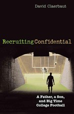 Recruiting Confidential: A Father, a Son, and Big Time College Football by David