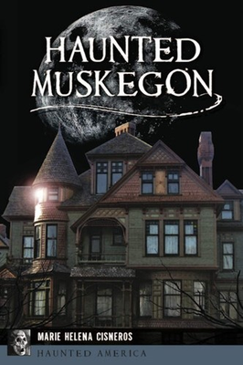 #ad NEW The History Press Haunted Muskegon MI 9781467150217 Haunted America Trade P $14.29