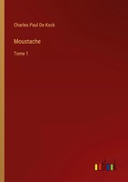 Charles Paul De Kock | Moustache | Taschenbuch | FranzöSisch (2025) | Tome 1